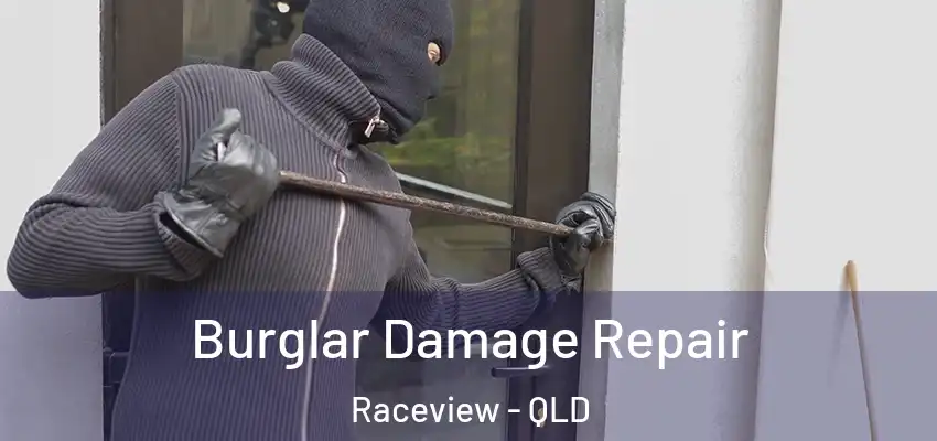 Burglar Damage Repair Raceview - QLD