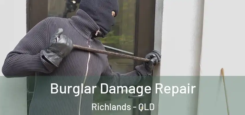  Burglar Damage Repair Richlands - QLD