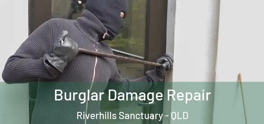 Burglar Damage Repair Riverhills Sanctuary - QLD