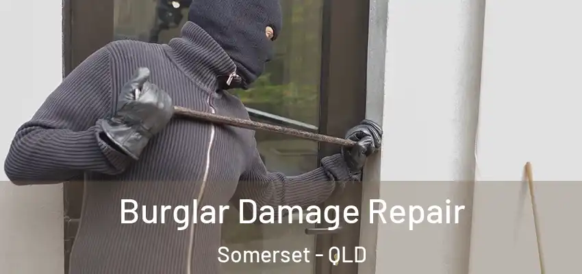  Burglar Damage Repair Somerset - QLD