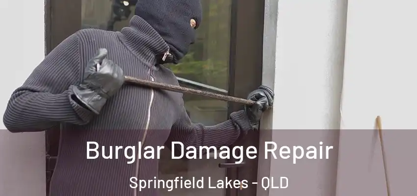  Burglar Damage Repair Springfield Lakes - QLD