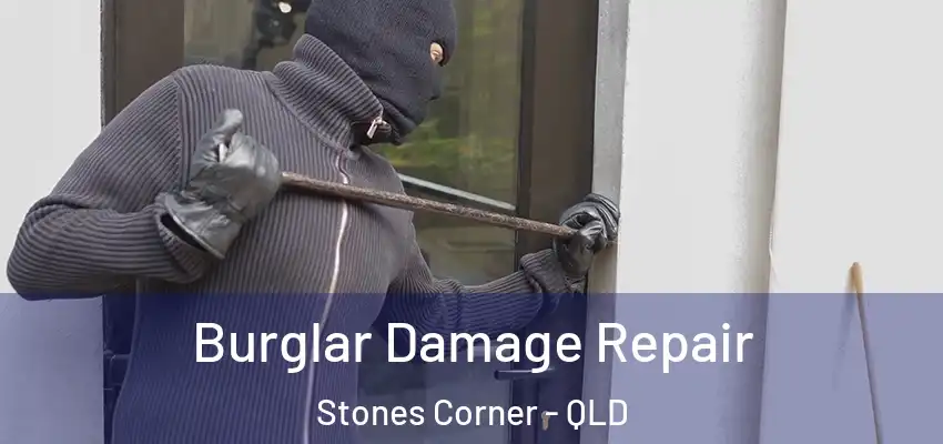  Burglar Damage Repair Stones Corner - QLD