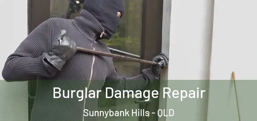 Burglar Damage Repair Sunnybank Hills - QLD