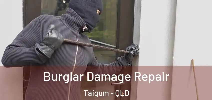  Burglar Damage Repair Taigum - QLD