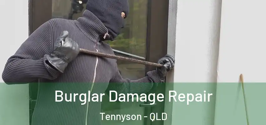  Burglar Damage Repair Tennyson - QLD