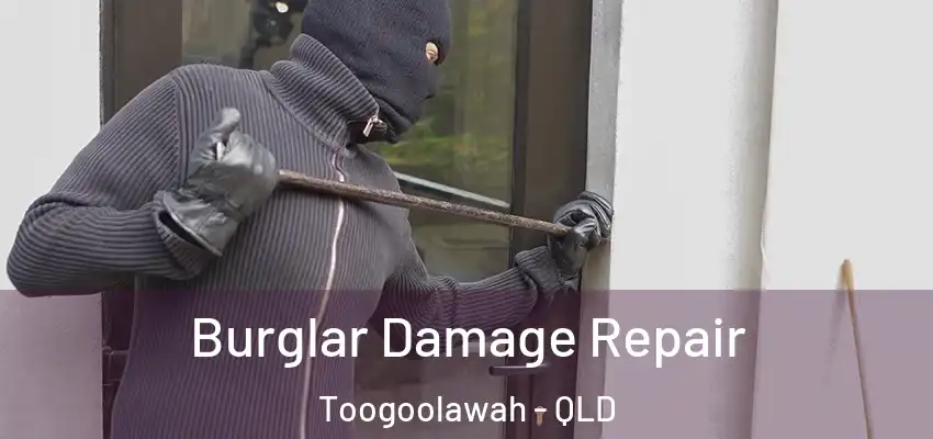  Burglar Damage Repair Toogoolawah - QLD