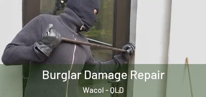  Burglar Damage Repair Wacol - QLD