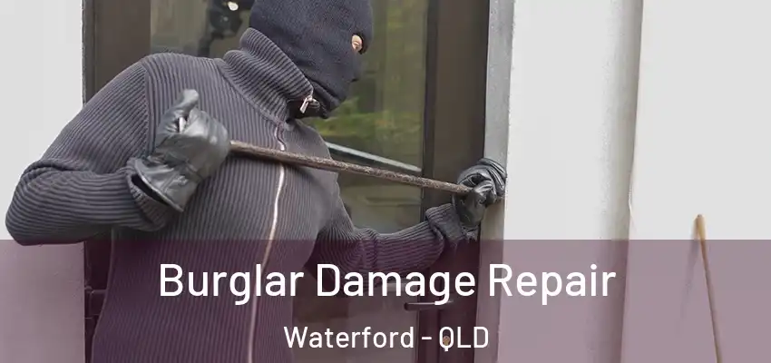 Burglar Damage Repair Waterford - QLD
