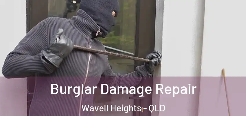  Burglar Damage Repair Wavell Heights - QLD