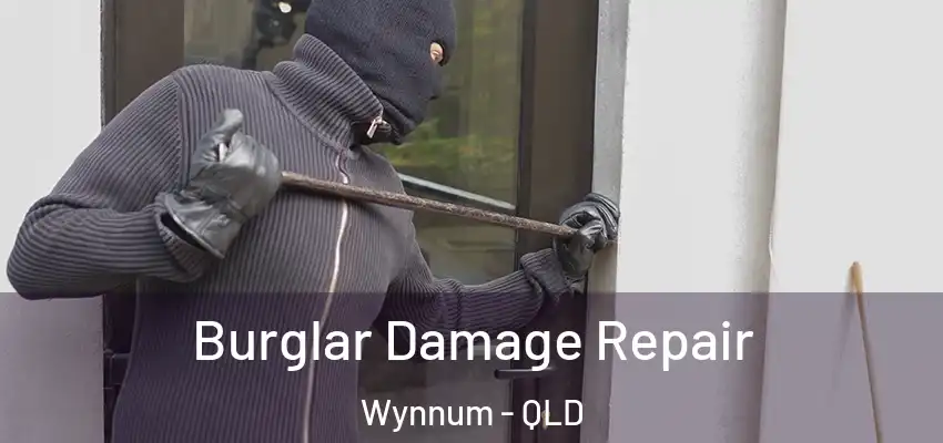 Burglar Damage Repair Wynnum - QLD