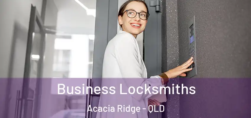 Business Locksmiths Acacia Ridge - QLD