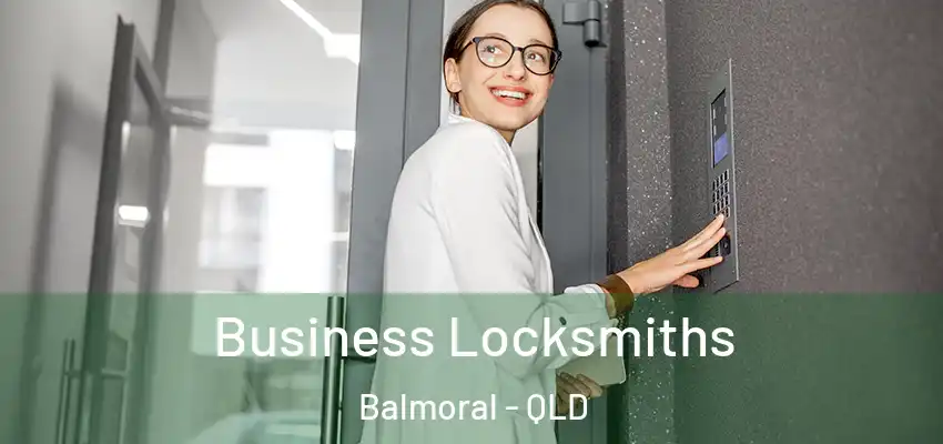 Business Locksmiths Balmoral - QLD
