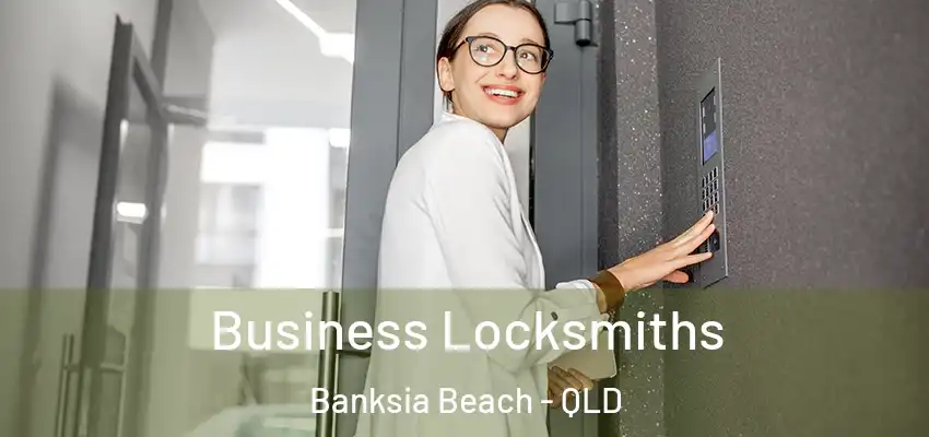  Business Locksmiths Banksia Beach - QLD