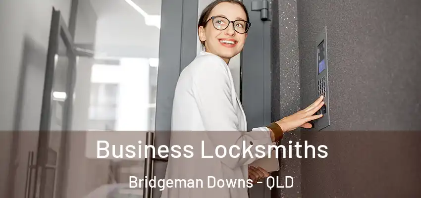 Business Locksmiths Bridgeman Downs - QLD