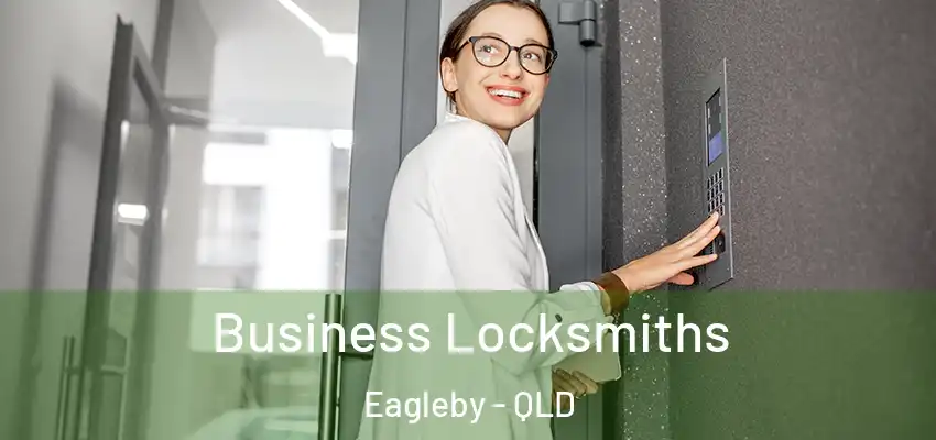 Business Locksmiths Eagleby - QLD
