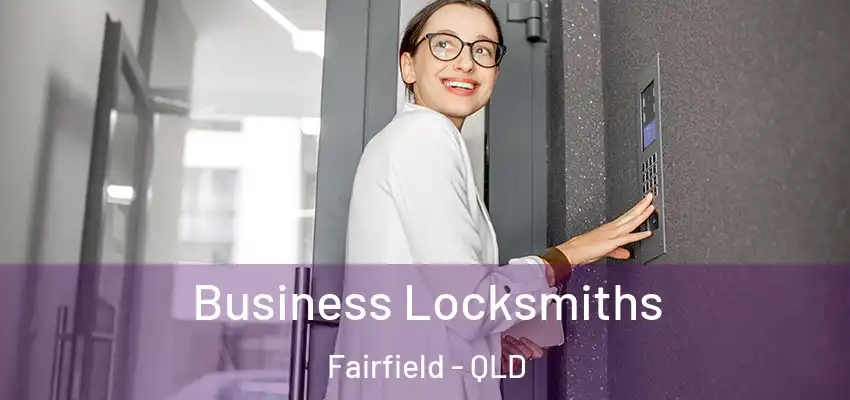 Business Locksmiths Fairfield - QLD