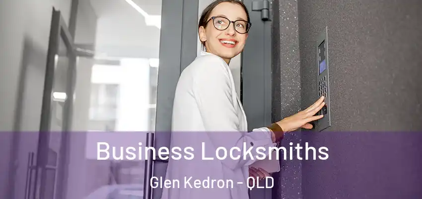 Business Locksmiths Glen Kedron - QLD