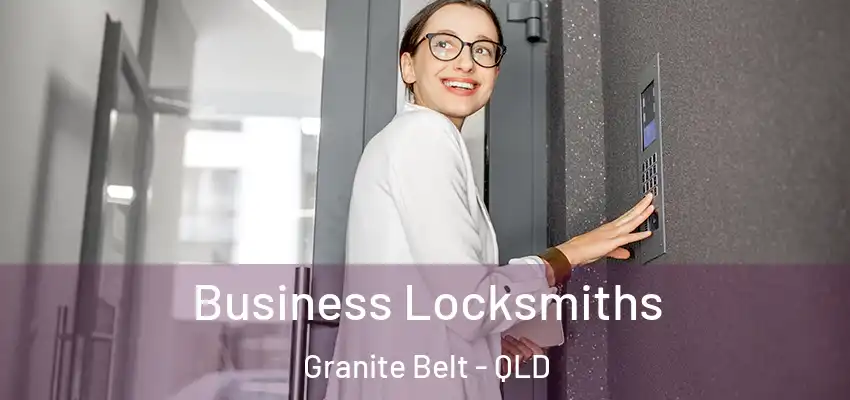 Business Locksmiths Granite Belt - QLD