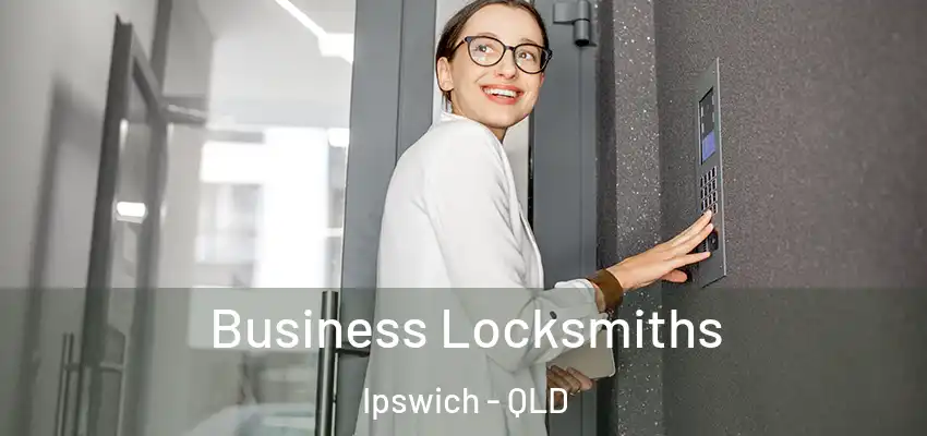 Business Locksmiths Ipswich - QLD
