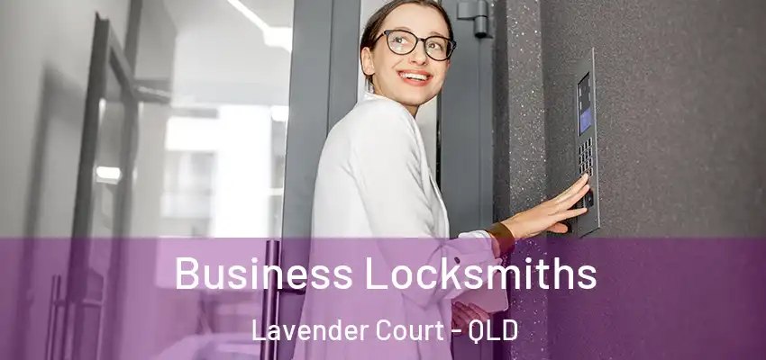 Business Locksmiths Lavender Court - QLD