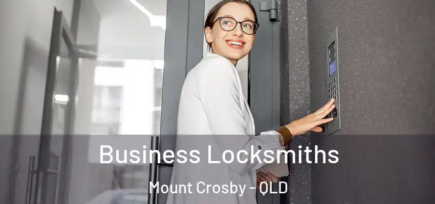  Business Locksmiths Mount Crosby - QLD