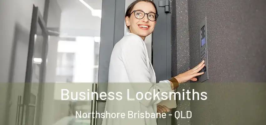  Business Locksmiths Northshore Brisbane - QLD