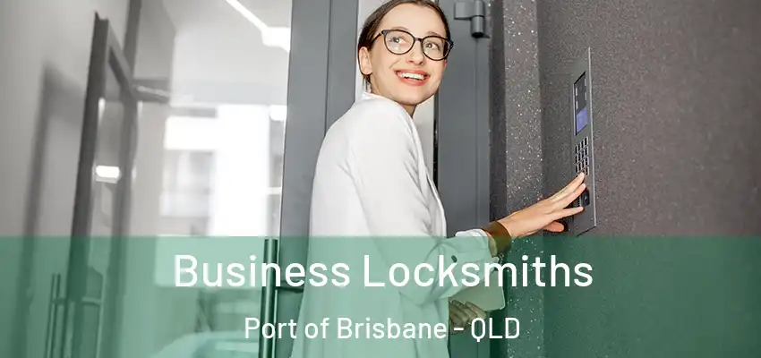  Business Locksmiths Port of Brisbane - QLD