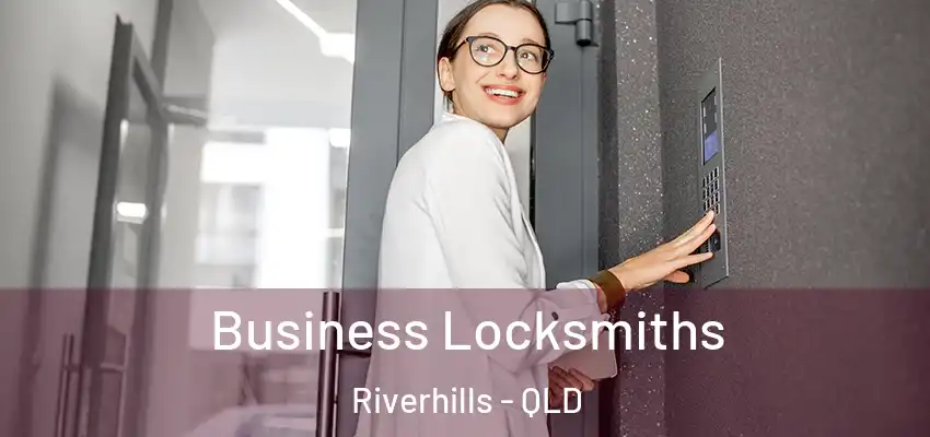  Business Locksmiths Riverhills - QLD