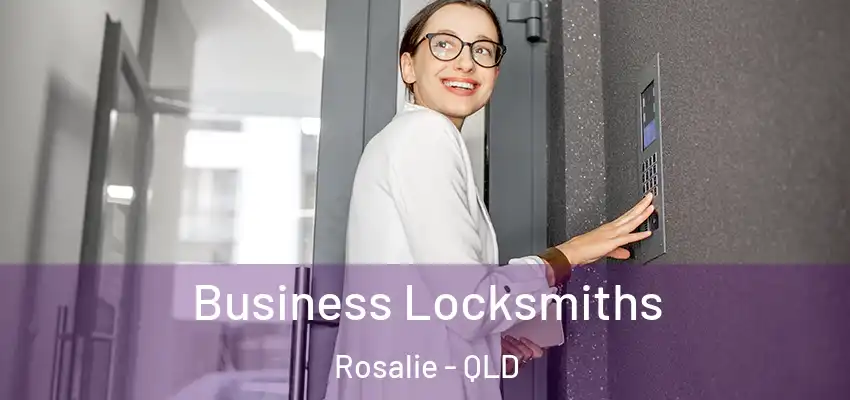  Business Locksmiths Rosalie - QLD
