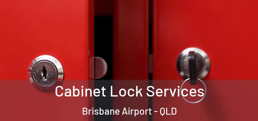 Cabinet Lock Services Brisbane Airport - QLD