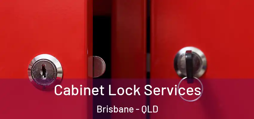 Cabinet Lock Services Brisbane - QLD