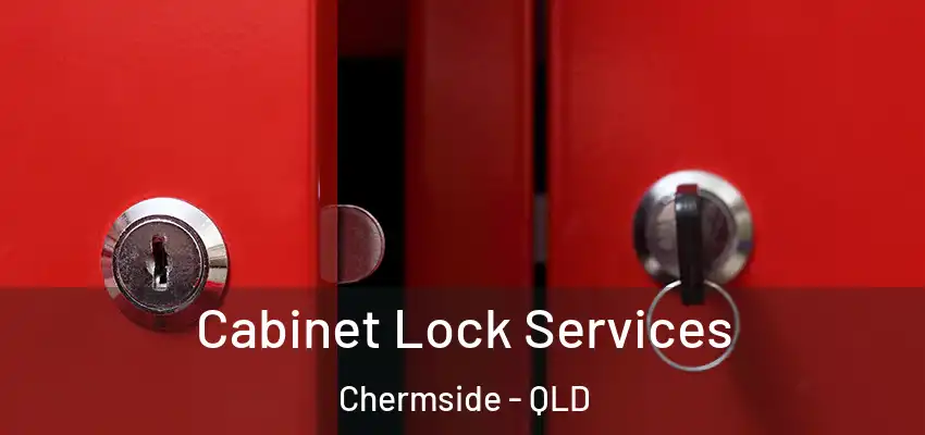 Cabinet Lock Services Chermside - QLD