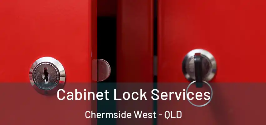 Cabinet Lock Services Chermside West - QLD