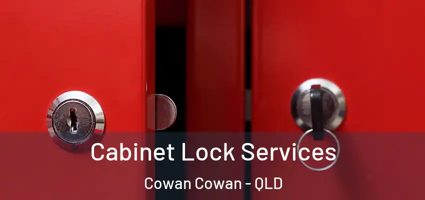 Cabinet Lock Services Cowan Cowan - QLD