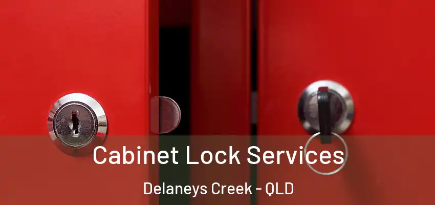 Cabinet Lock Services Delaneys Creek - QLD