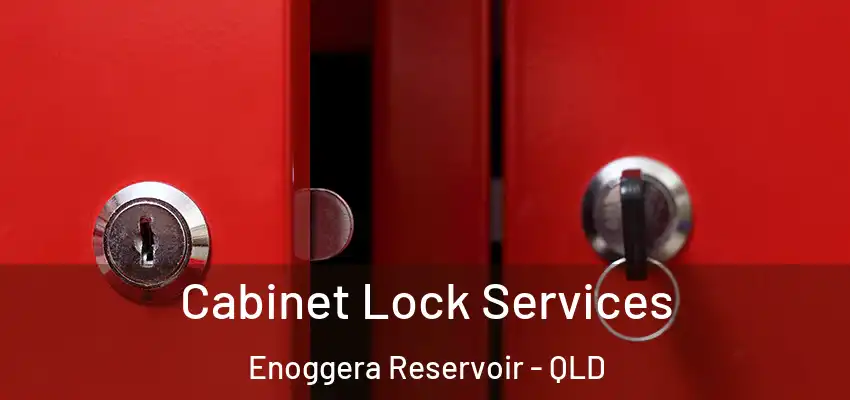 Cabinet Lock Services Enoggera Reservoir - QLD