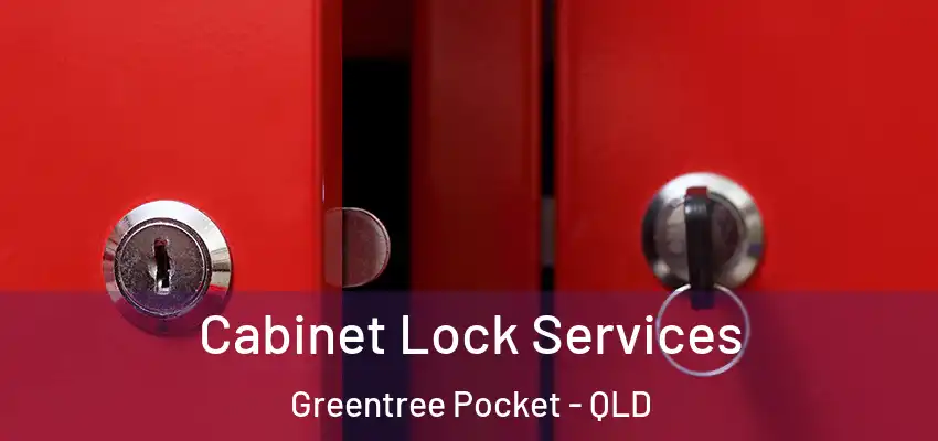 Cabinet Lock Services Greentree Pocket - QLD