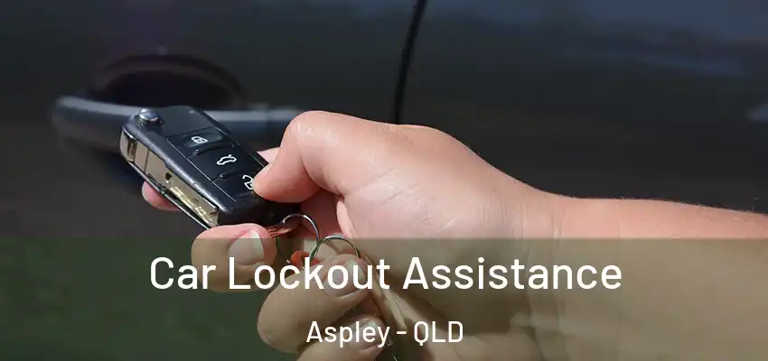 Car Lockout Assistance Aspley - QLD