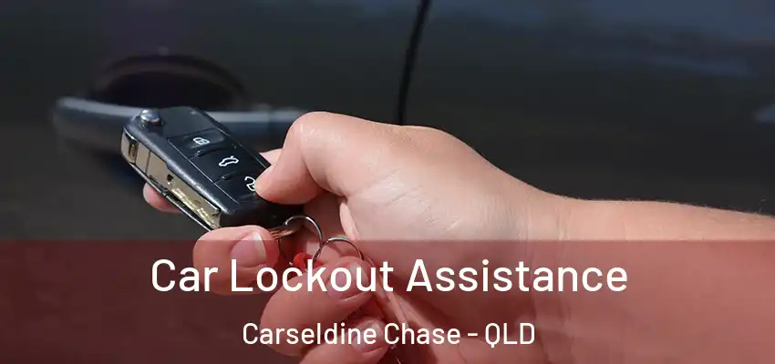 Car Lockout Assistance Carseldine Chase - QLD