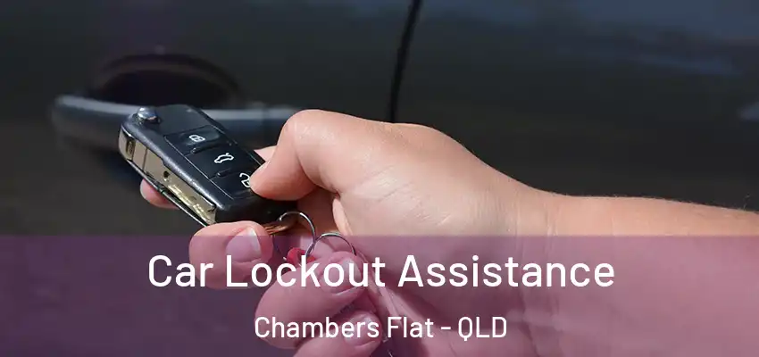 Car Lockout Assistance Chambers Flat - QLD