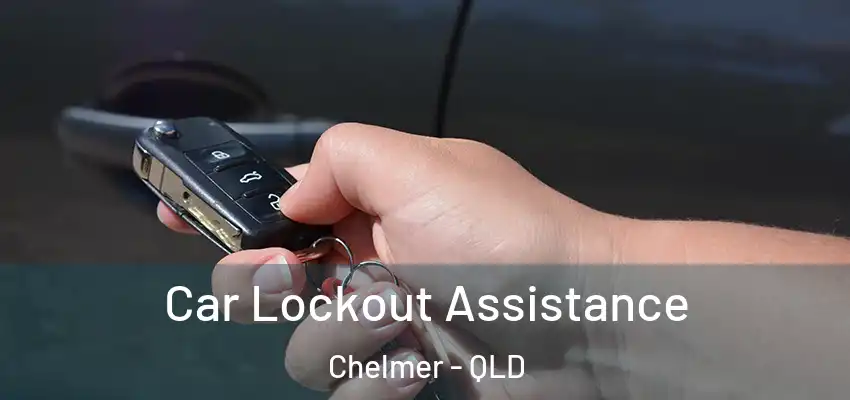  Car Lockout Assistance Chelmer - QLD