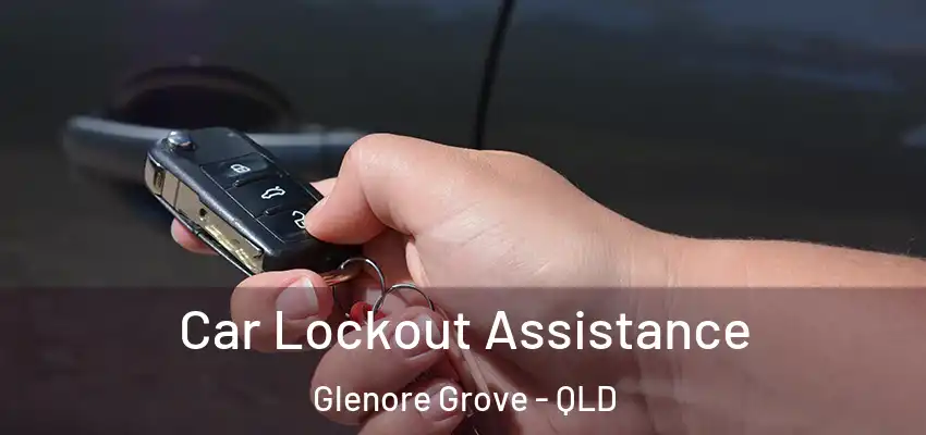 Car Lockout Assistance Glenore Grove - QLD