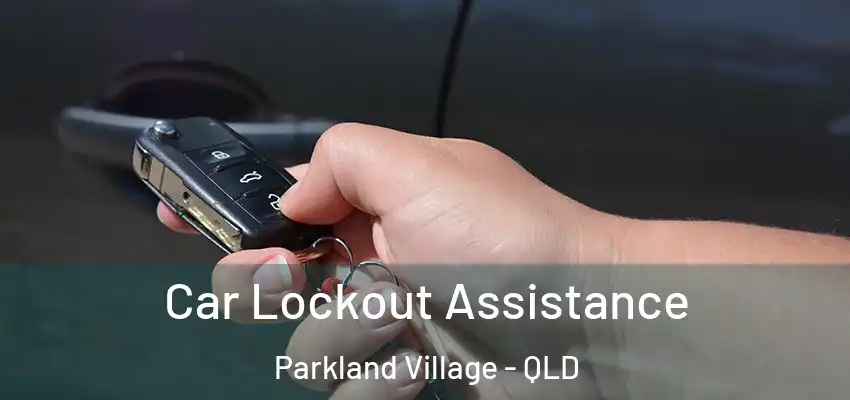 Car Lockout Assistance Parkland Village - QLD