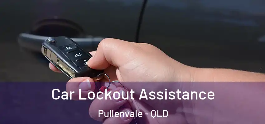  Car Lockout Assistance Pullenvale - QLD