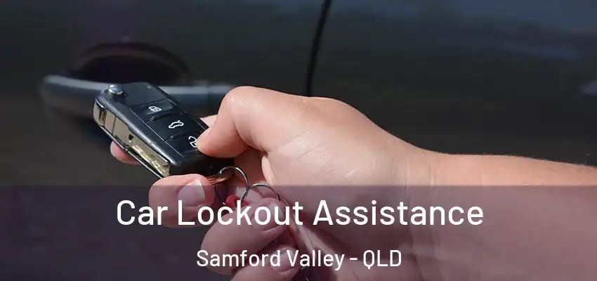 Car Lockout Assistance Samford Valley - QLD