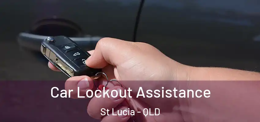  Car Lockout Assistance St Lucia - QLD