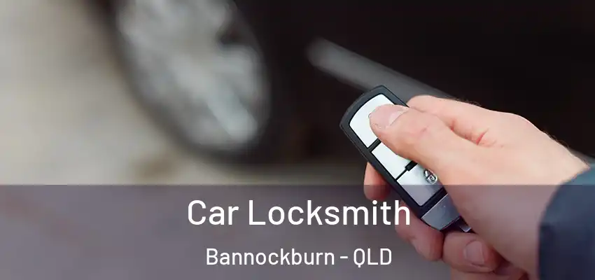 Car Locksmith Bannockburn - QLD