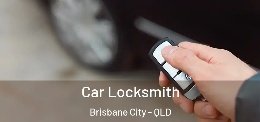 Car Locksmith Brisbane City - QLD