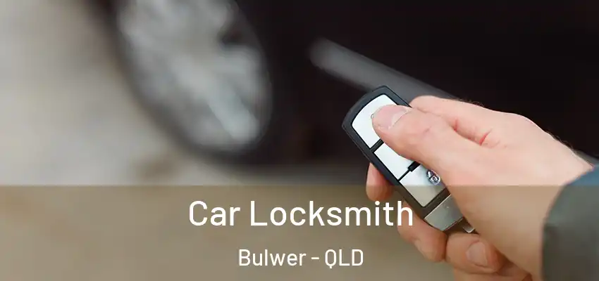 Car Locksmith Bulwer - QLD