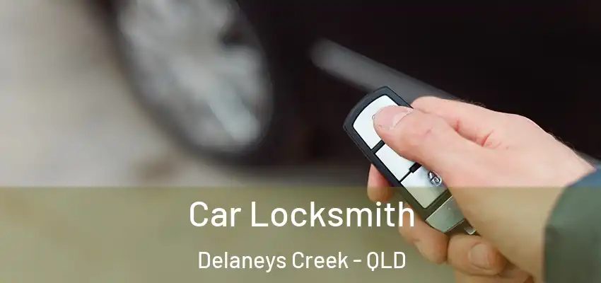  Car Locksmith Delaneys Creek - QLD